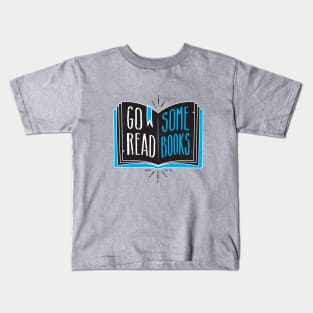 Go Read Some Books Kids T-Shirt